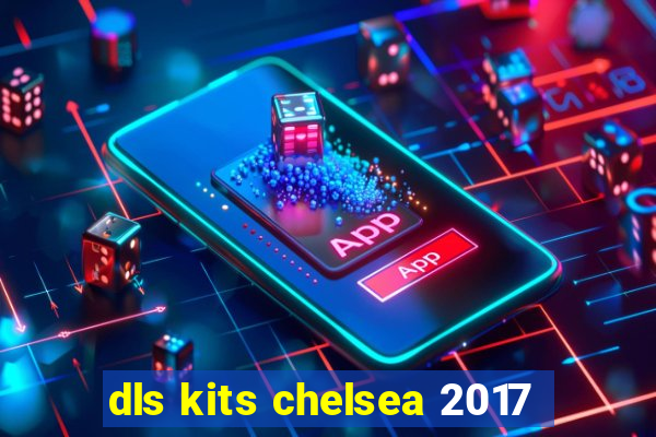 dls kits chelsea 2017